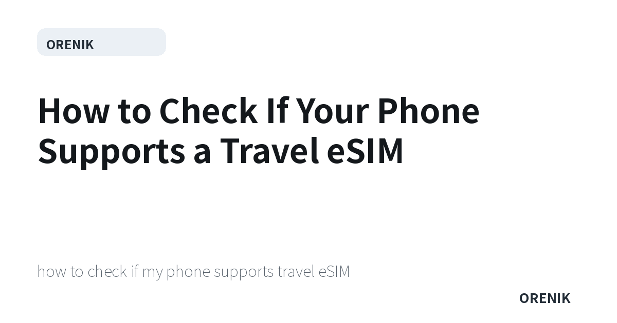 How to Check If Your Phone Supports a Travel eSIM