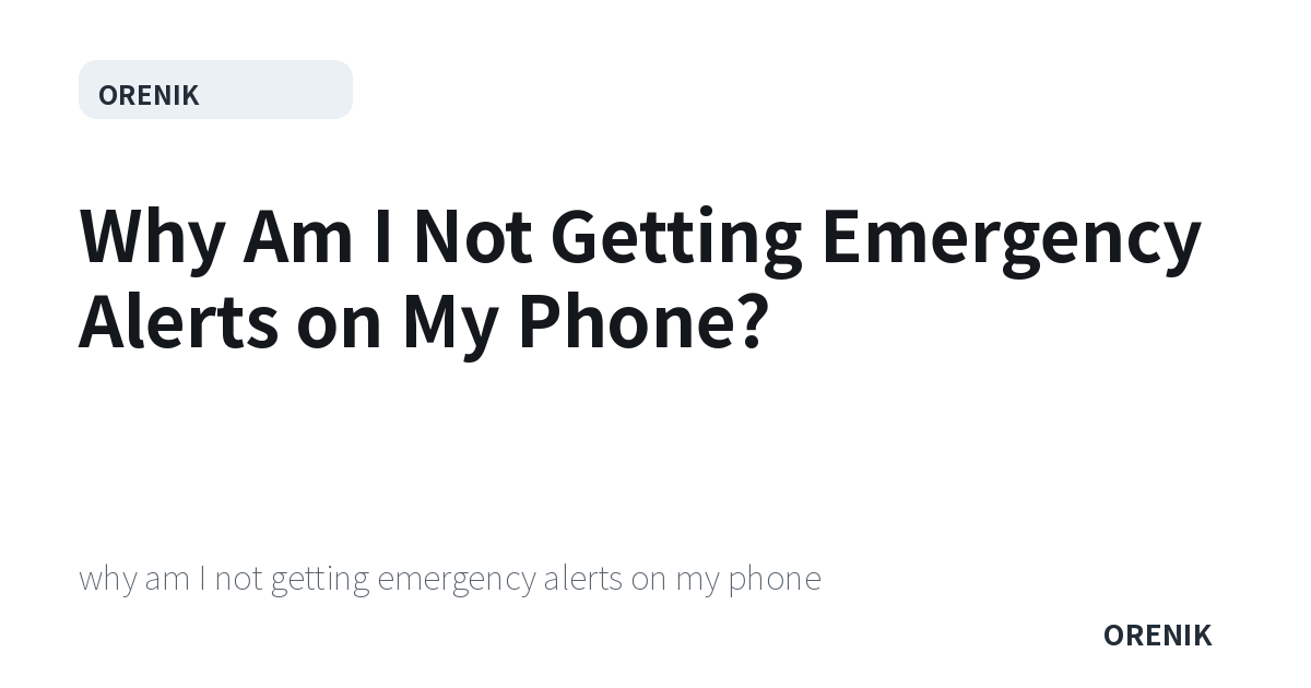 Why Am I Not Getting Emergency Alerts on My Phone?