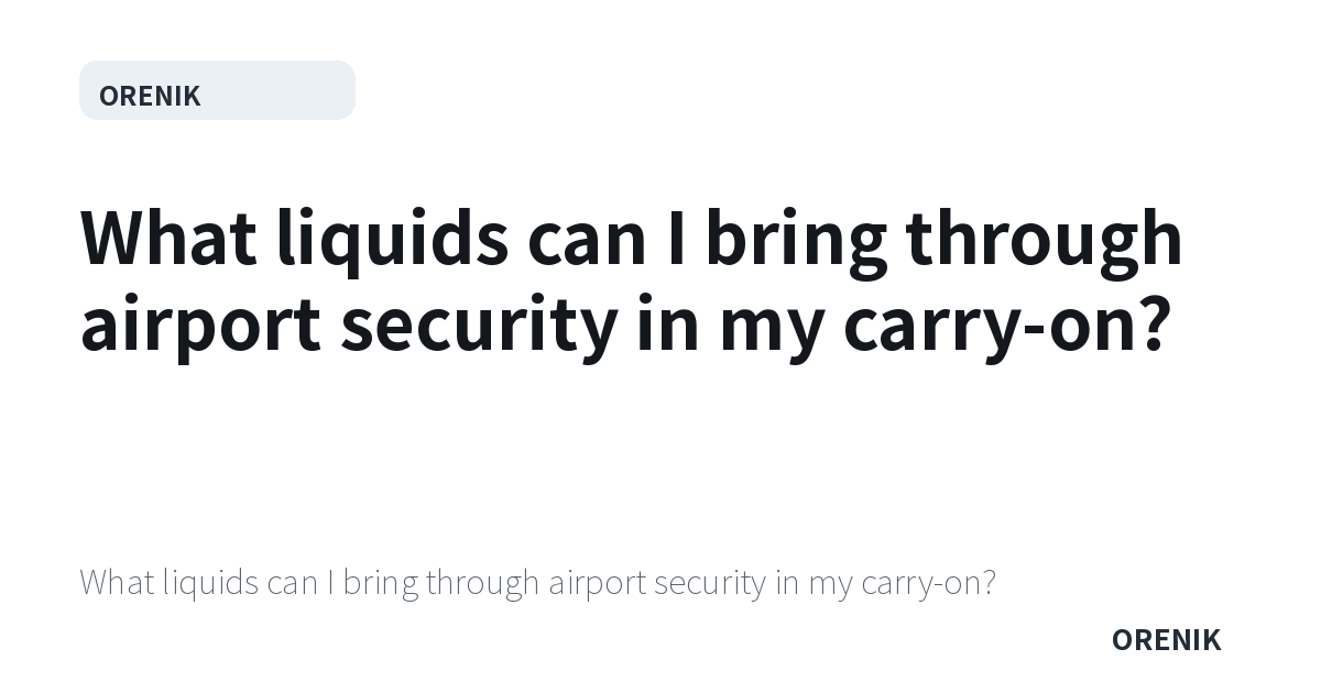 What liquids can I bring through airport security in my carry-on?