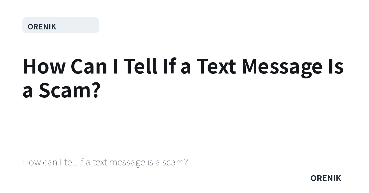 How Can I Tell If a Text Message Is a Scam?