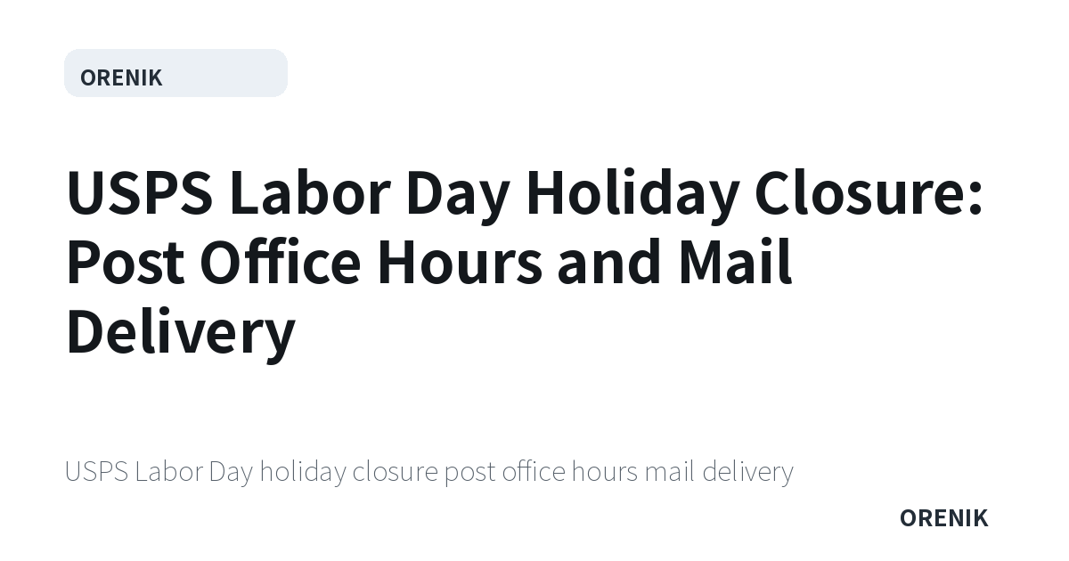 USPS Labor Day Holiday Closure: Post Office Hours and Mail Delivery